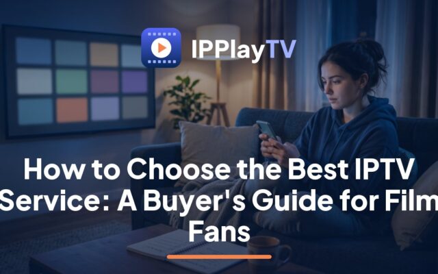Viewer with a checklist comparing a film library on TV, an IPPlayTV guide on how to choose the best IPTV service