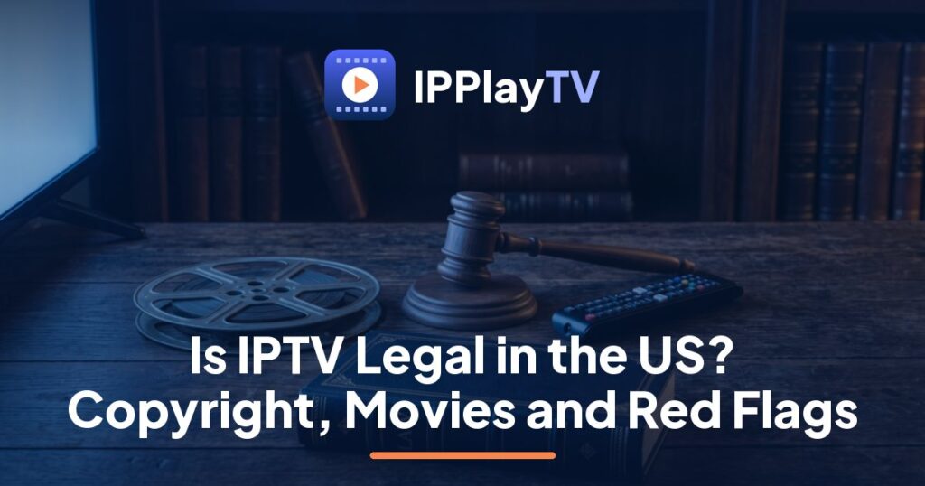 IPPlayTV article on is IPTV legal in the US: gavel, law book and checklist beside popcorn facing a TV film library