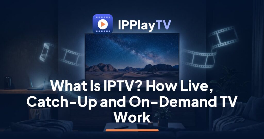 IPPlayTV guide to what is IPTV: a couple on a sofa browsing an on-demand film library on a big TV during movie night
