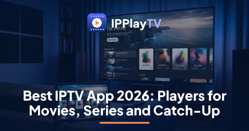 IPPlayTV guide to the best IPTV app: a couple choosing a film from a poster grid on a living-room TV