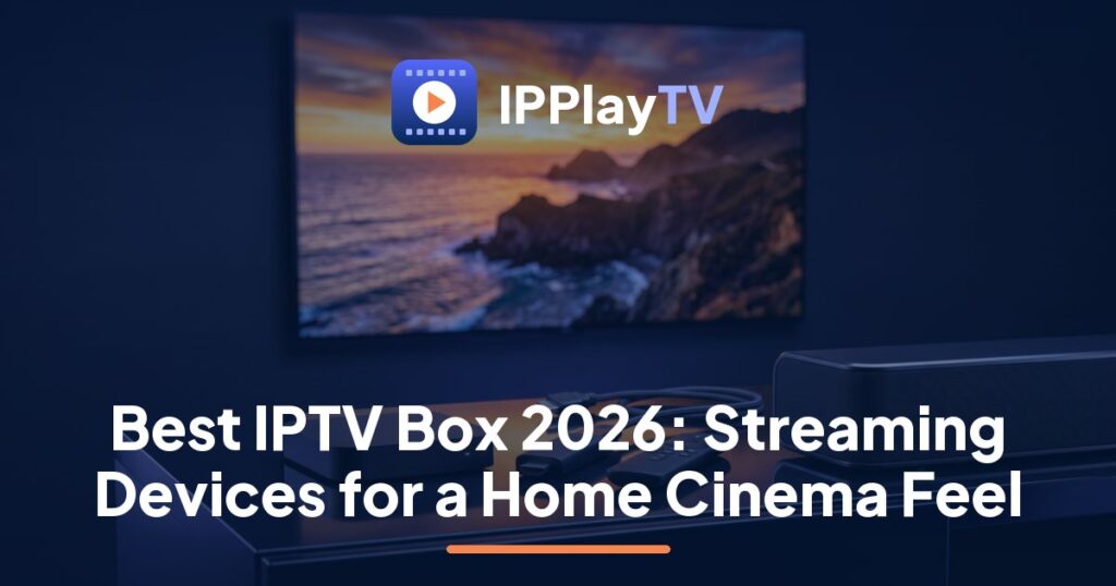 IPPlayTV guide to the best IPTV box: a streaming box and soundbar under a 4K HDR TV in a dark home cinema